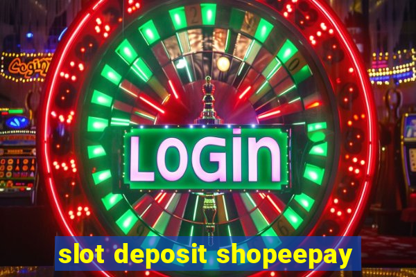 slot deposit shopeepay