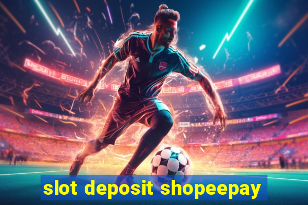 slot deposit shopeepay