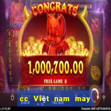 cc Việt nam may mắn rất