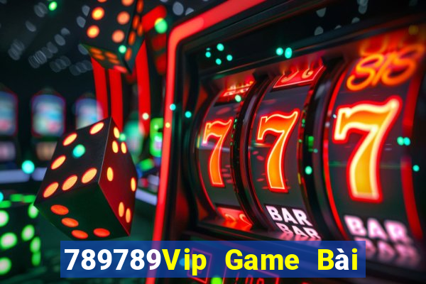 789789Vip Game Bài Nổ Hũ Uy Tín