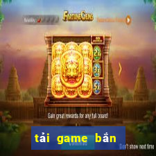 tải game bắn cá ăn xu game vui