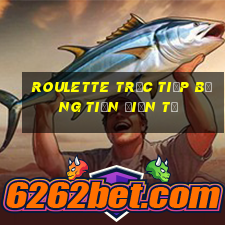 roulette trực tiếp bằng tiền điện tử