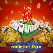 roulette trực tiếp bằng tiền điện tử