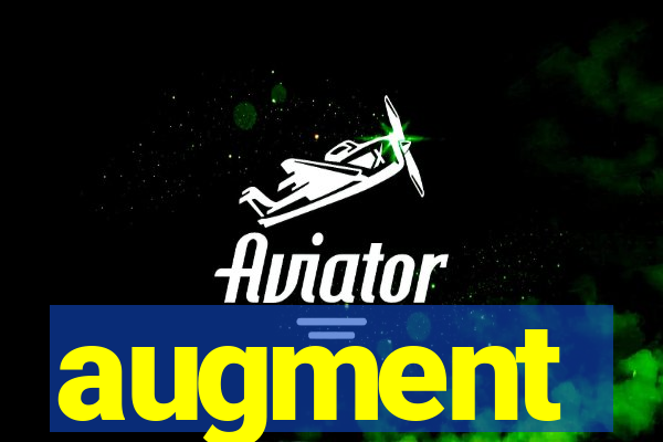 augment