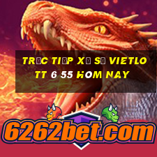 trực tiếp xổ số vietlott 6 55 hôm nay