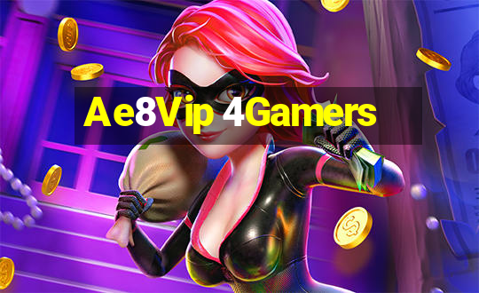 Ae8Vip 4Gamers