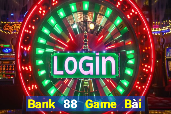 Bank 88 Game Bài 3 Cây