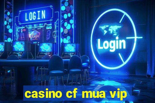 casino cf mua vip