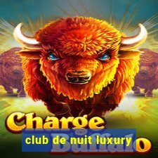 club de nuit luxury