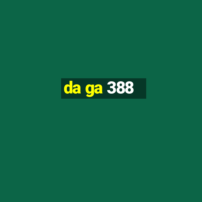 da ga 388