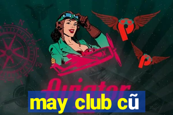 may club cũ