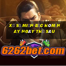 xổ số miền bắc hôm nay ngày thứ sáu