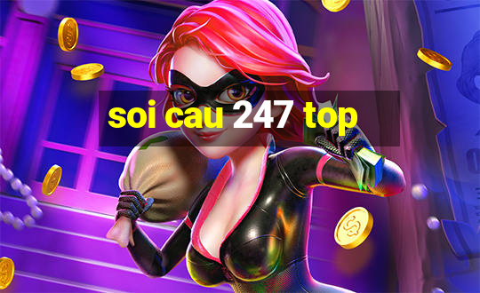 soi cau 247 top