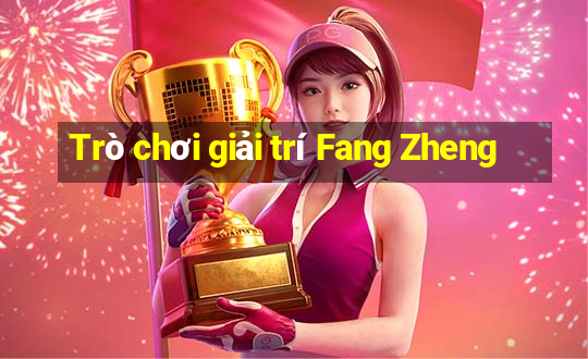 Trò chơi giải trí Fang Zheng