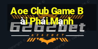 Aoe Club Game Bài Phái Mạnh