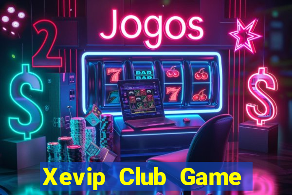 Xevip Club Game Bài Online Đổi Thưởng