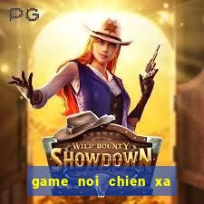 game noi chien xa hoi den