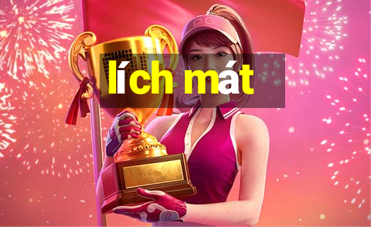 lích mát