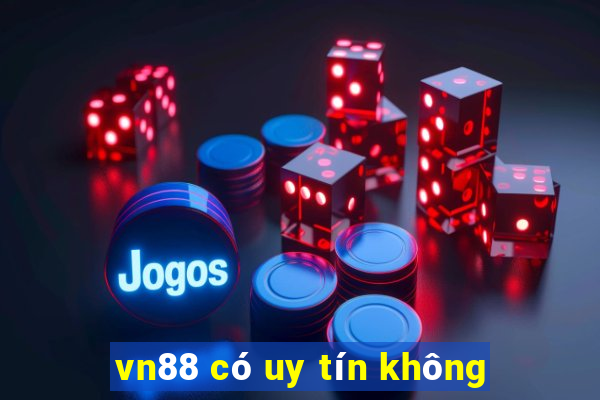 vn88 có uy tín không