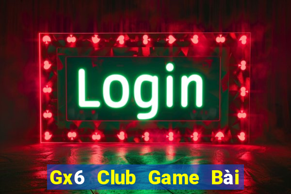 Gx6 Club Game Bài Phái Mạnh