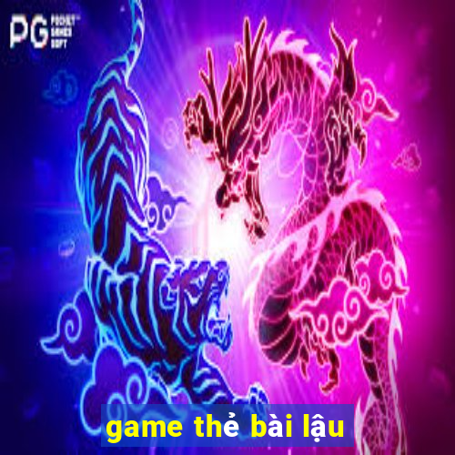 game thẻ bài lậu