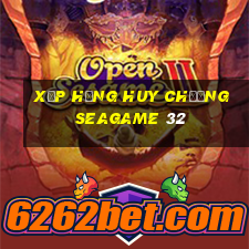 xếp hạng huy chương seagame 32