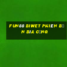 Fun88 Biwet phiên bản bìa cứng