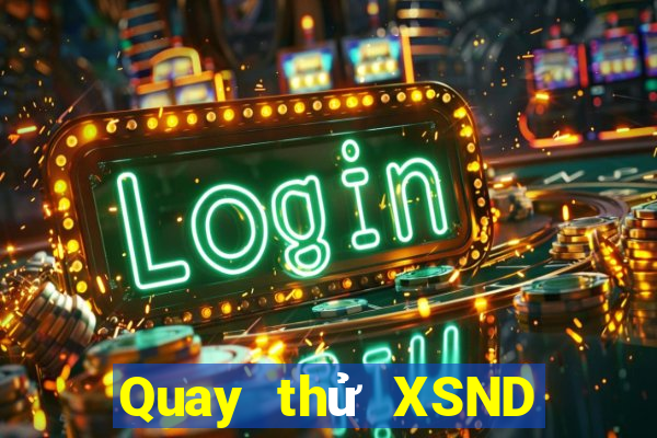 Quay thử XSND ngày 23