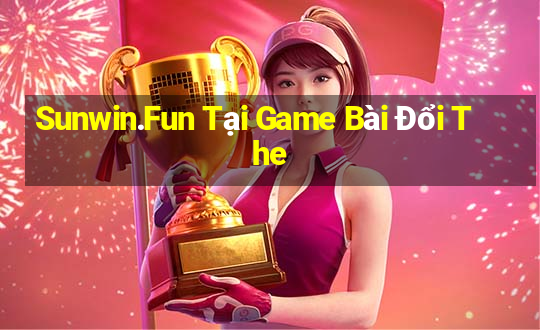 Sunwin.Fun Tại Game Bài Đổi The