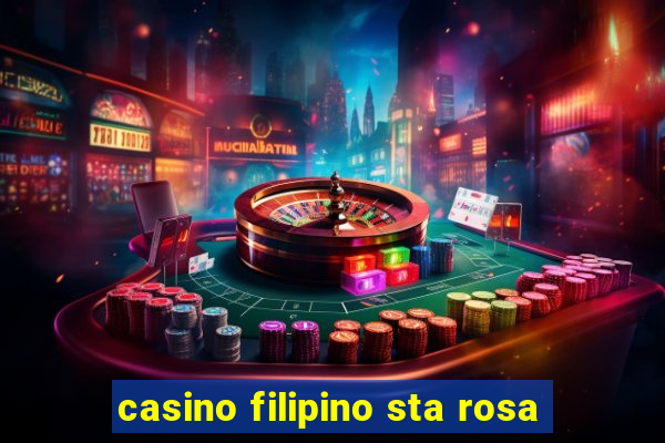 casino filipino sta rosa