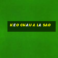 Kèo châu a là sao