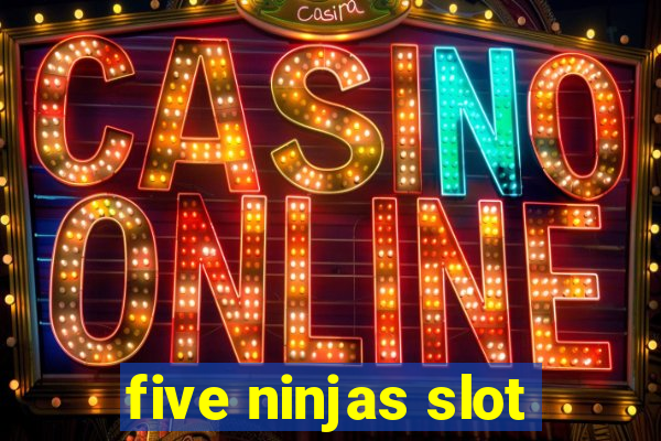 five ninjas slot