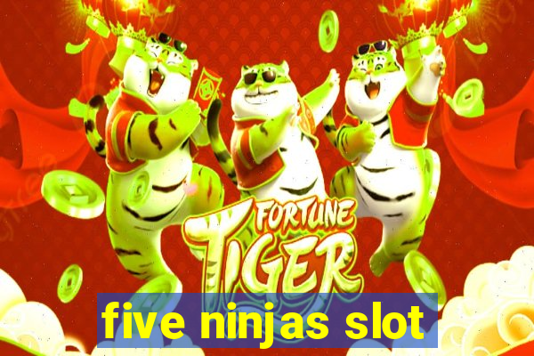 five ninjas slot