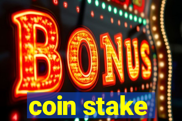 coin stake