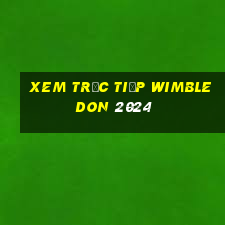 xem trực tiếp wimbledon 2024