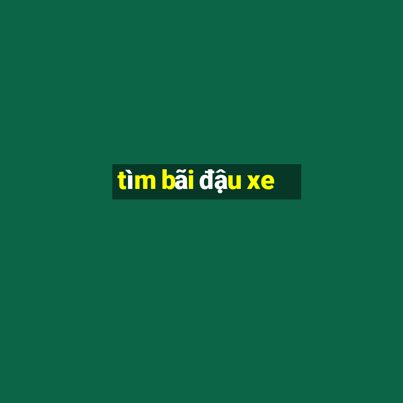 tìm bãi đậu xe