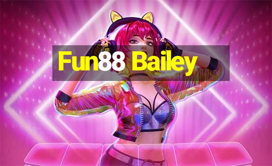 Fun88 Bailey