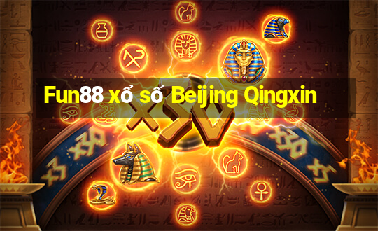 Fun88 xổ số Beijing Qingxin