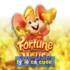 tỷ lê cá cuoc