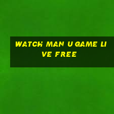 watch man u game live free