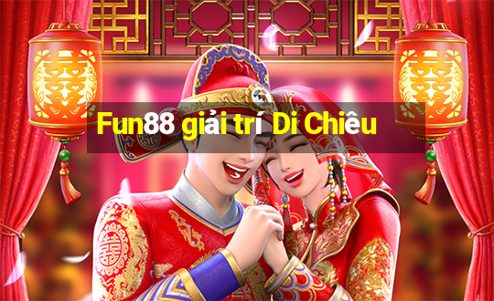 Fun88 giải trí Di Chiêu