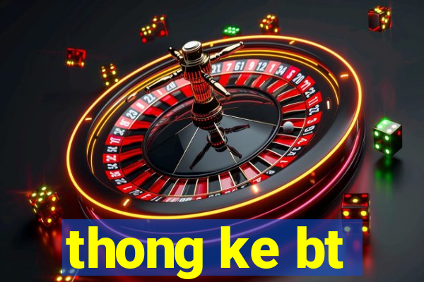 thong ke bt