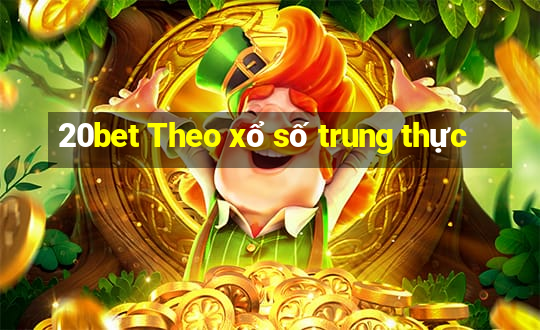 20bet Theo xổ số trung thực