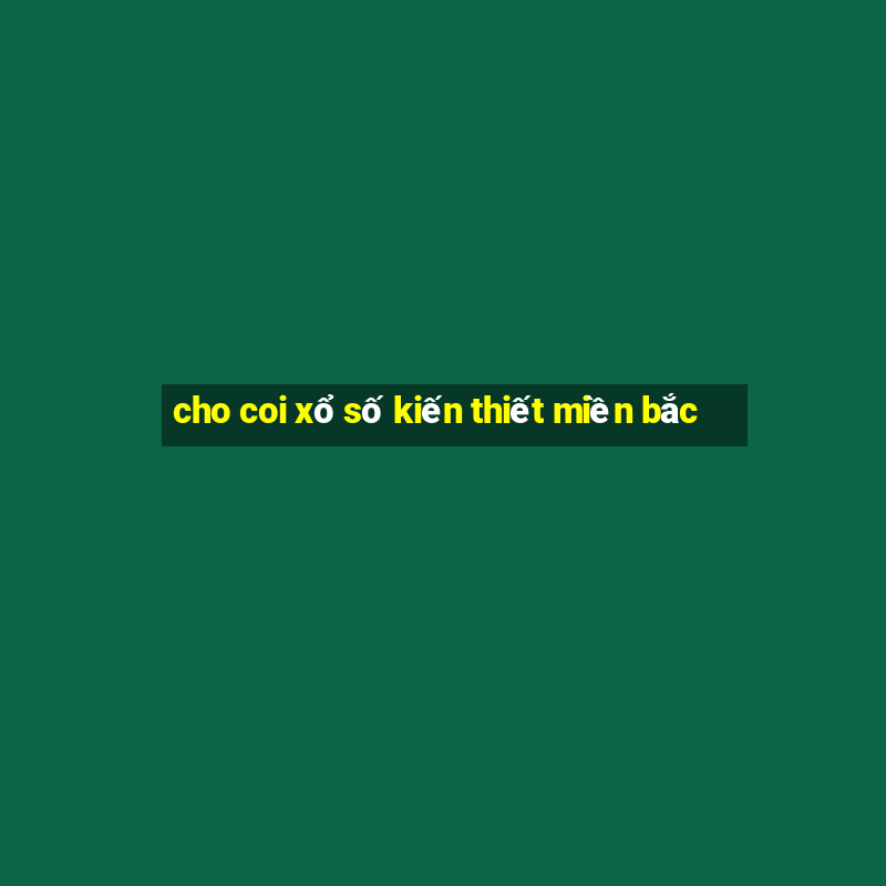 cho coi xổ số kiến thiết miền bắc