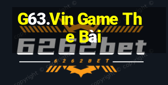 G63.Vin Game The Bài