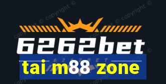 tai m88 zone