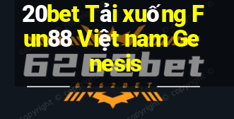 20bet Tải xuống Fun88 Việt nam Genesis