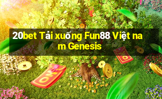 20bet Tải xuống Fun88 Việt nam Genesis