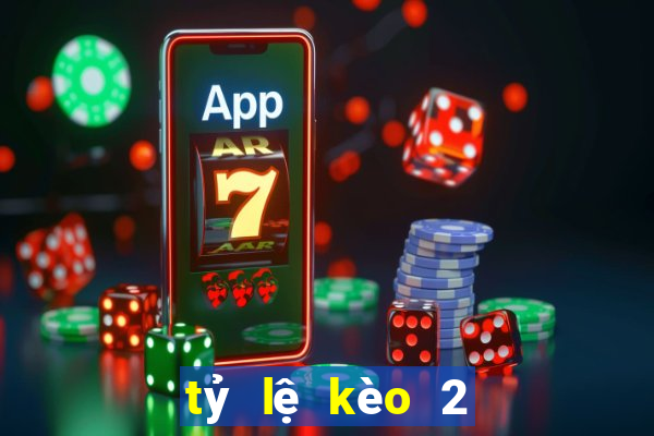 tỷ lệ kèo 2 1 4