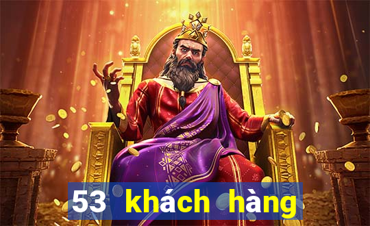 53 khách hàng giải trí